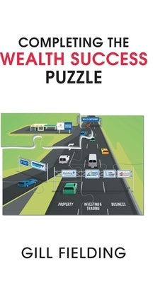 Completing the Wealth Success Puzzle by Fielding, Gill