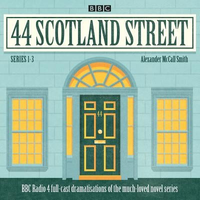 44 Scotland Street: Series 1-3: Full-Cast Radio Adaptation of the Much-Loved Novels by McCall Smith, Alexander