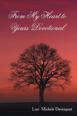 From My Heart to Yours Devotional by Davenport, Lori Michele