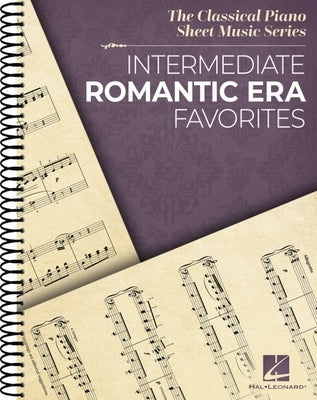 Intermediate Romantic Era Favorites: The Classical Piano Sheet Music Series - Spiral Bound Piano Solo Collection by Hal Leonard Publishing Corporation