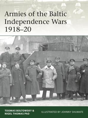 Armies of the Baltic Independence Wars 1918-20 by Thomas, Nigel