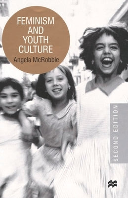 Feminism and Youth Culture by McRobbie, Angela