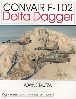 Convair F-102: Delta Dagger by Mutza, Wayne