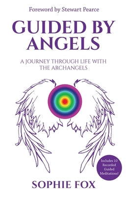 Guided by Angels: A Journey Through Life With the Archangels by Fox, Sophie