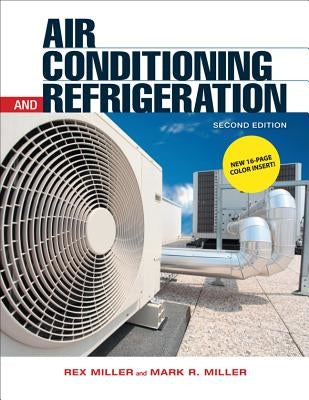 Air Conditioning and Refrigeration, Second Edition by Miller, Rex
