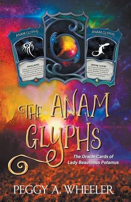 The Anam Glyphs by Wheeler, Peggy a.