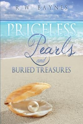 Priceless Pearls and Buried Treasures by Baynes, R. W.