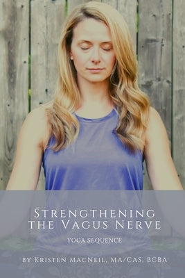 Strengthening the Vagus Nerve: Yoga Sequence by Seweryniak, Sarah