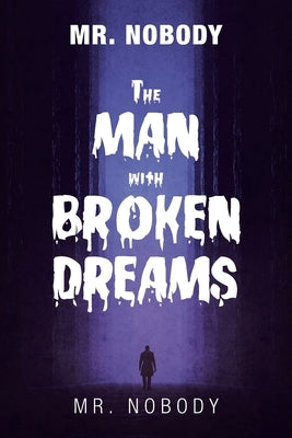 Mr. Nobody the Man with a Broken Dreams by Mr Nobody