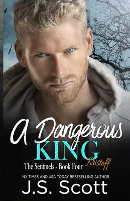 A Dangerous King Kristoff by Scott, J. S.
