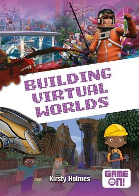 Building Virtual Worlds by Holmes, Kirsty