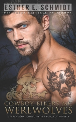 Cowboy Bikers MC: Werewolves by Schmidt, Esther E.