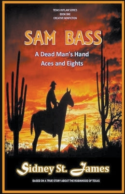 Sam Bass - A Dead Man's Hand, Aces and Eights by James, Sidney St