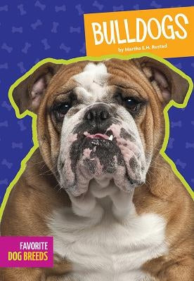 Bulldogs by Rustad, Martha E. H.