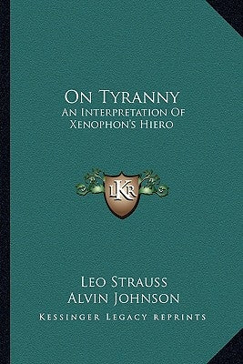 On Tyranny: An Interpretation of Xenophon's Hiero by Strauss, Leo