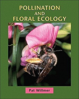Pollination and Floral Ecology by Willmer, Pat