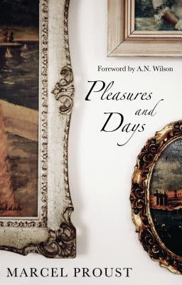 Pleasures and Days by Proust, Marcel