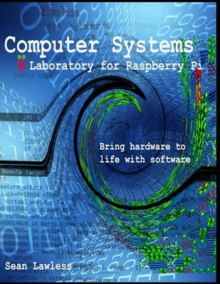 Computer Systems Laboratory: for Raspberry Pi by Lawless, Sean