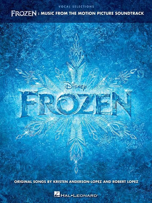 Frozen - Vocal Selections: Music from the Motion Picture Soundtrack Voice with Piano Accompaniment by Lopez, Robert