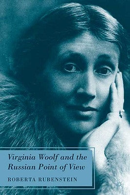 Virginia Woolf and the Russian Point of View by Rubenstein, R.
