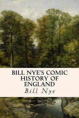 Bill Nye's Comic History of England by Nye, Bill