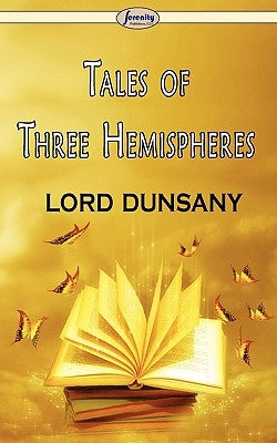 Tales of Three Hemispheres by Lord Dunsany