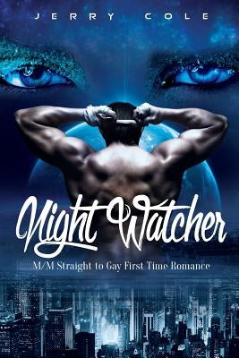 Night Watcher: M/M Straight to Gay First Time Romance by Cole, Jerry