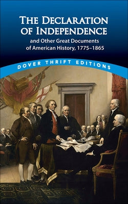 The Declaration of Independence and Other Great Documents: Of American History by Dover Thrift Editions