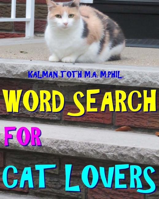 Word Search for Cat Lovers: 300 Difficult & Amazing Themed Puzzles by Toth M. a. M. Phil, Kalman