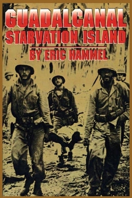 Guadalcanal: Starvation Island by Eric Hammel