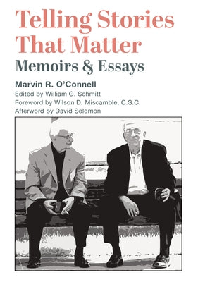 Telling Stories That Matter: Memoirs and Essays by O'Connell, Marvin R.