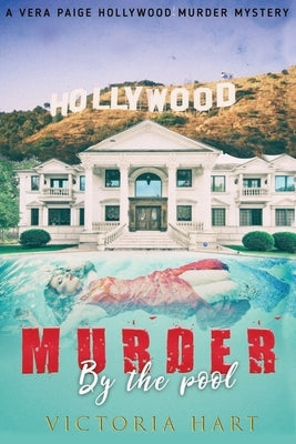 Murder by the Pool: A Vera Paige Hollywood Murder Mystery by Hart, Victoria