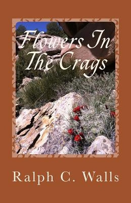 Flowers In The Crags by Higley, Jim