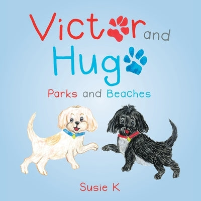 Victor and Hugo: Parks and Beaches by K, Susie