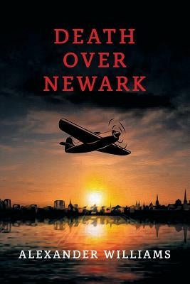 Death over Newark: (A Golden-Age Mystery Reprint) by Williams, Alexander