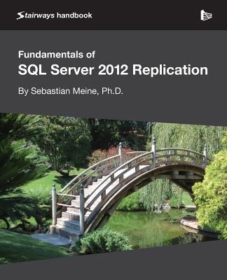 Fundamentals of SQL Server 2012 Replication by Meine, Sebastian