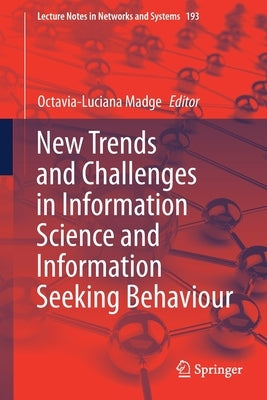 New Trends and Challenges in Information Science and Information Seeking Behaviour by Madge, Octavia-Luciana