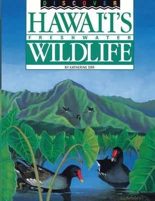 Discover Hawaii's Freshwater Wildlife by Orr, Katherine