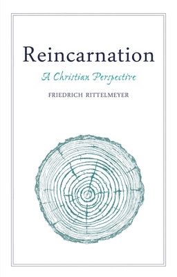 Reincarnation: A Christian Perspective by Rittelmeyer, Friedrich