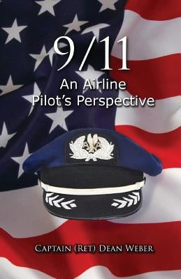 9/11 An Airline Pilot's Perspective by Weber, Dean
