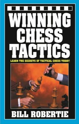 Winning Chess Tactics: Volume 1 by Robertie, Bill