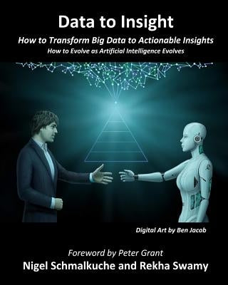 Data to Insight: How to Transform Big Data in to Actionable Insights by Swamy, Rekha