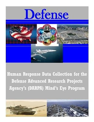 Human Response Data Collection for the Defense Advanced Research Projects Agency's (DARPA) Mind's Eye Program by U. S. Army Research Laboratory
