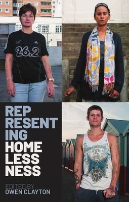 Representing Homelessness by Clayton, Owen