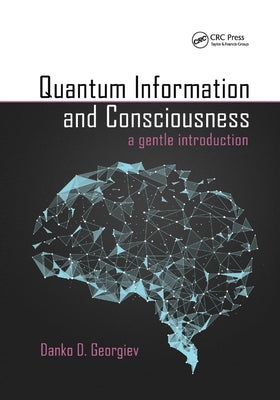 Quantum Information and Consciousness: A Gentle Introduction by Georgiev, Danko D.
