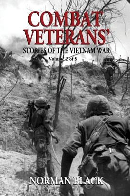 Combat Veterans' Stories of the Vietnam War: Vietnam War by Black, Norman P.
