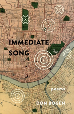 Immediate Song: Poems by Bogen, Don