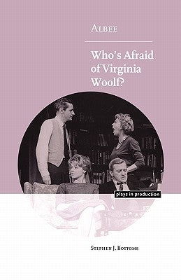 Albee: Who's Afraid of Virginia Woolf? by Bottoms, Stephen J.