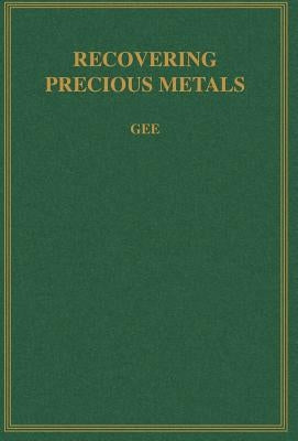 Recovering Precious Metals by Gee, George E.