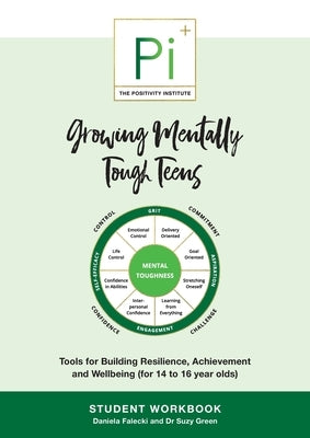 Growing Mentally Tough Teens (Student Workbook): Tools for Building Resilience, Achievement and Wellbeing (for 14 to 16 year olds) by Falecki, Daniela